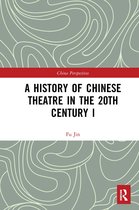 China Perspectives-A History of Chinese Theatre in the 20th Century I