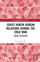 Routledge Research on Korea- Soviet-North Korean Relations During the Cold War