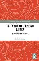 Routledge Studies in Modern History-The Saga of Edmund Burke