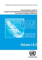 Accord européen relatif au transport international des marchandises dangereuses par voies de navigation intérieures (ADN)- Accord européen relatif au transport international des marchandises dangereuses par voies de navigation intérieures (ADN) 2023