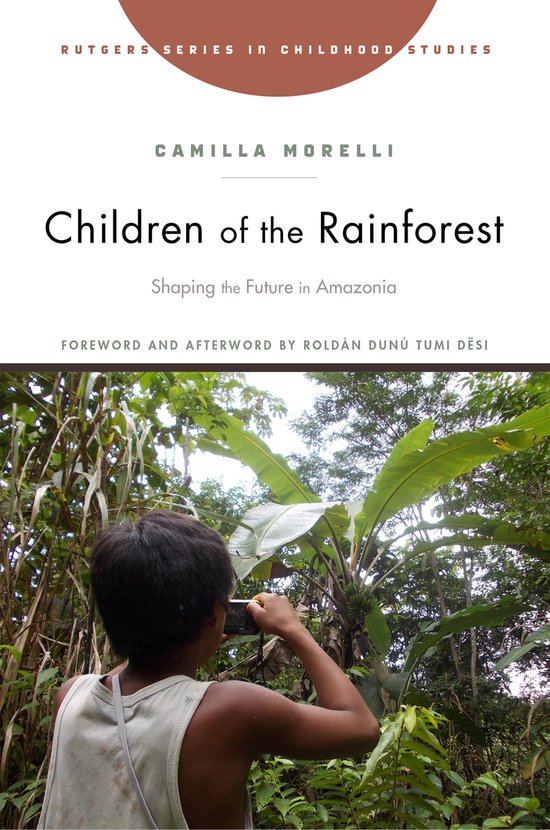 Rutgers Series in Childhood Studies- Children of the Rainfor ... - cover