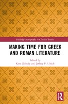 Routledge Monographs in Classical Studies- Making Time for Greek and Roman Literature