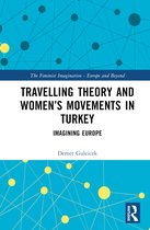 The Feminist Imagination - Europe and Beyond- Travelling Theory and Women’s Movements in Turkey
