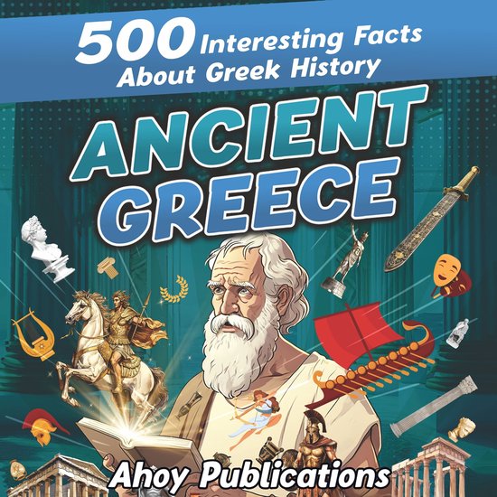 Ancient Greece 500 Interesting Facts About Greek History, Ahoy