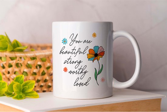 Mug You Are Beautiful Strong Worthy Loved - Mignon - Famille - Funny - Fille - Fille - Femme - Motivation - Motivation - Fleurs - Fleurs - Amour