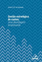 Série Universitária - Gestão estratégica de custos: uma abordagem empresarial