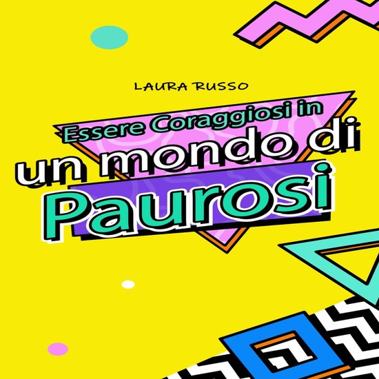 Essere Coraggiosi in un mondo di Paurosi - cover