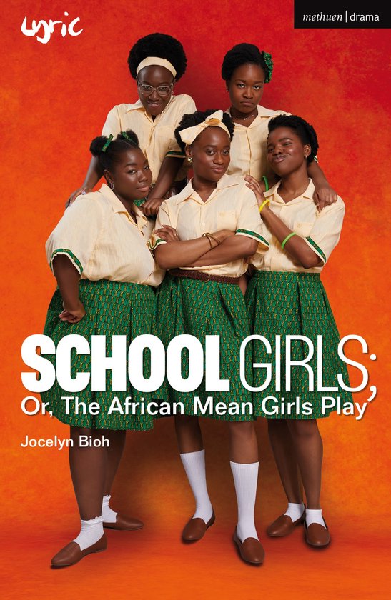 Vijf jonge vrouwen in schooluniformen met gele blouses en groene rokken, met de tekst 'SCHOOL GIRLS: Or, The African Mean Girls Play'.