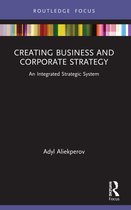 Routledge Focus on Business and Management- Creating Business and Corporate Strategy