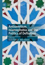 Palgrave Critical Studies of Antisemitism and Racism - Antisemitism, Islamophobia and the Politics of Definition