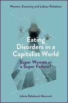 Women, Economy and Labour Relations- Eating Disorders in a Capitalist World