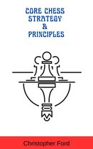 The Chess Collection - Core Chess Strategy & Principles