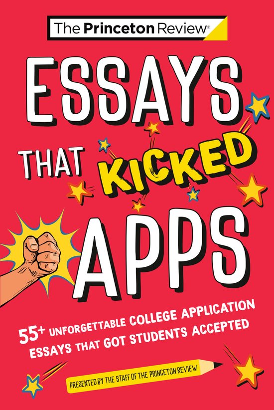 College Admissions Guides- Essays that Kicked Apps: 55 Unfor ... - cover