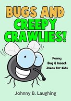 Funny Jokes for Kids - Bugs and Creepy Crawlies: Funny Bug & Insect Jokes for Kids