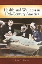 Health and Wellness in Daily Life - Health and Wellness in 19th-Century America