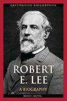 Greenwood Biographies - Robert E. Lee