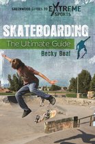 Greenwood Guides to Extreme Sports - Skateboarding