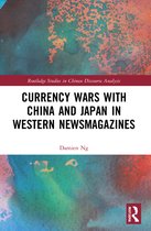 Routledge Studies in Chinese Discourse Analysis- Currency Wars with China and Japan in Western Newsmagazines