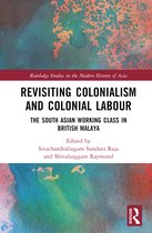 Routledge Studies in the Modern History of Asia- Revisiting Colonialism and Colonial Labour