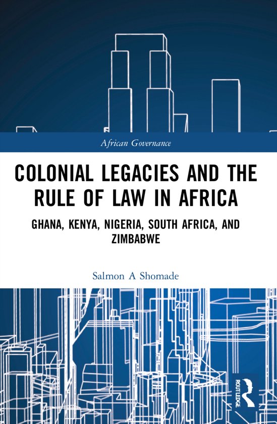 African Governance- Colonial Legacies and the Rule of Law in Africa