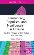 Routledge Focus on Communication Studies- Democracy, Populism, and Neoliberalism in Ukraine
