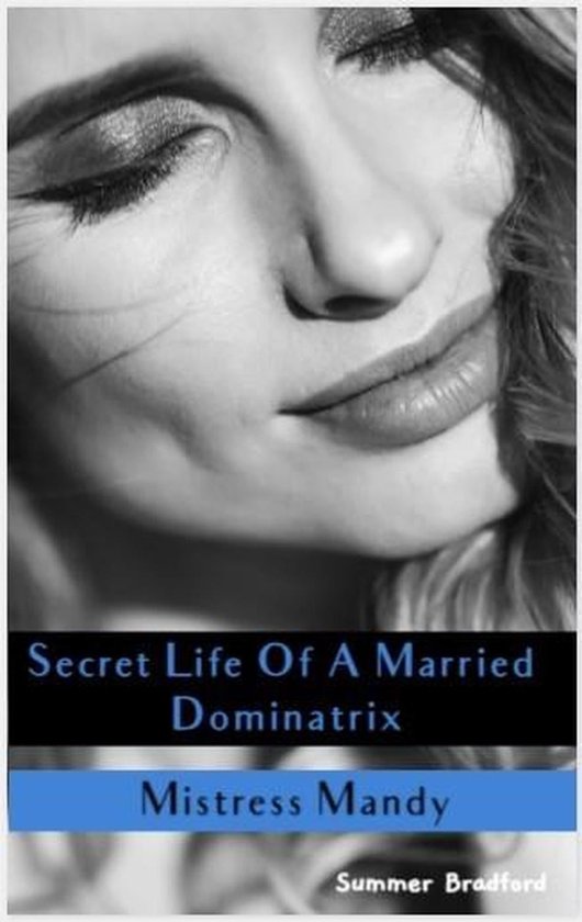 Secret Life Of A Dominatrix Secret Life Of A Married Dominatrix Mistress Mandy Bol Com