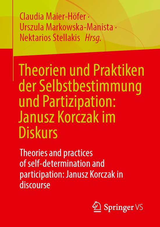 Janusz Korczak Pädagogik Zusammenfassung Theorien und Praktiken der Selbstbestimmung und Partizipation: Janusz