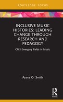 CMS Emerging Fields in Music- Inclusive Music Histories: Leading Change through Research and Pedagogy