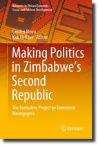 Advances in African Economic, Social and Political Development- Making Politics in Zimbabwe’s Second Republic