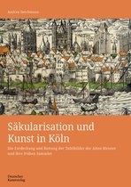 Kunstwissenschaftliche Studien202- Säkularisation und Kunst in Köln