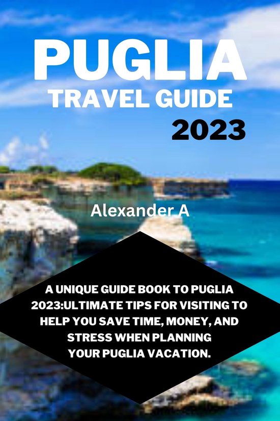 PUGLIA TRAVEL GUIDE 2023 (ebook), Axender A 1230006629359 Boeken bol
