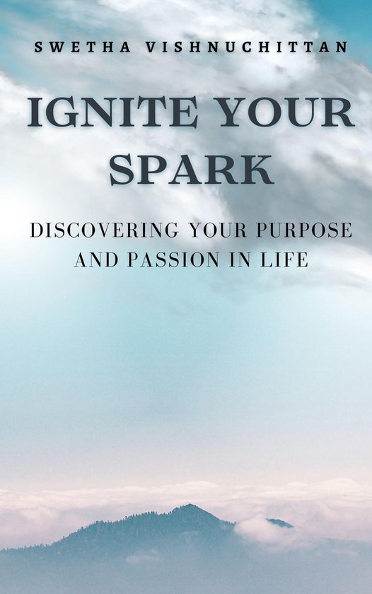 Ignite Your Spark (ebook), Swetha VishnuChittan 9781312599598