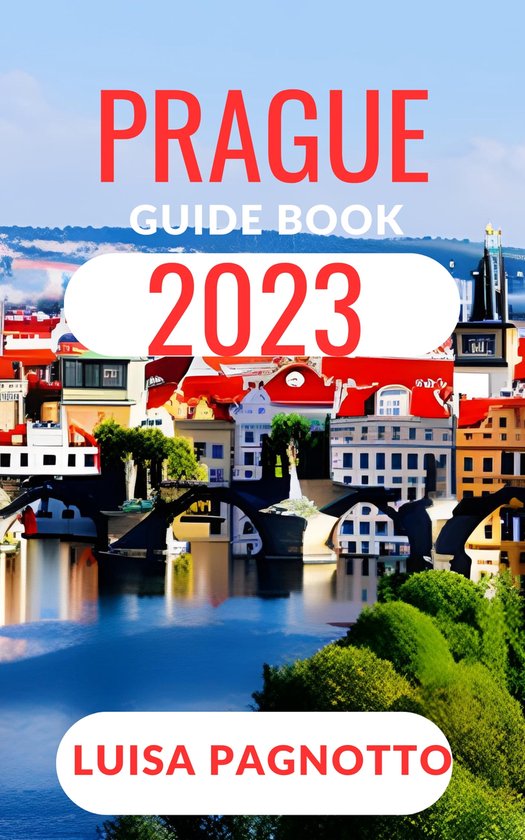 PRAGUE GUIDE BOOK 2023 (ebook), Luisa Pagnotto 1230006631215 Boeken