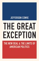 The Great Exception - The New Deal and the Limits of American Politics
