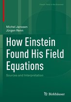 Classic Texts in the Sciences- How Einstein Found His Field Equations