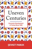 Uneven Centuries – Economic Development of Turkey since 1820