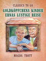 Classics To Go - Goldköpfchens Kinder: Ernas lustige Reise