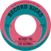 The Sextones - Without You/Love Can't Be Borrowed (7" Vinyl Single)