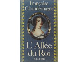L'allée du roi. Souvenirs de Françoise d'Aubigné, marquise de Maintenon, épouse du Roi de France. - CHANDERNAGOR, FRANÇOISE.