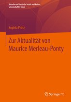 Aktuelle und klassische Sozial- und KulturwissenschaftlerInnen- Zur Aktualität von Maurice Merleau-Ponty