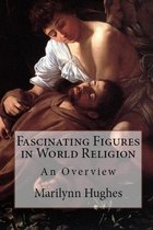 Fascinating Figures in World Religions: An Overview