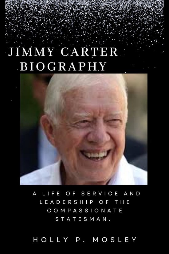 JIMMY CARTER BIOGRAPHY (ebook), HOLLY P. MOSLEY 1230006502621