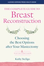 A Johns Hopkins Press Health Book-The Complete Guide to Breast Reconstruction