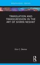 Routledge Focus on Art History and Visual Studies- Translation and Transgression in the Art of Shirin Neshat