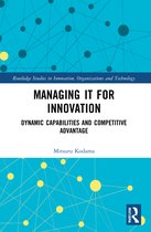 Routledge Studies in Innovation, Organizations and Technology- Managing IT for Innovation