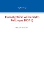 Beiträge zur sächsischen Militärgeschichte zwischen 1793 und 1815 80 - Journal geführt während des Feldzuges 1807 (I)