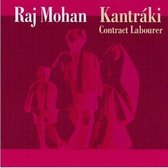 Raj Mohan - Kantráki. Contract Labourer (CD)