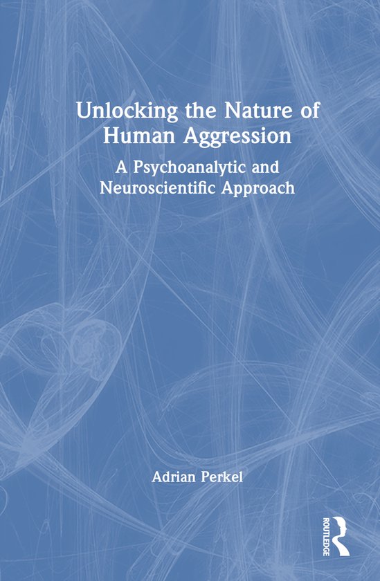 Unlocking the Nature of Human Aggression - cover