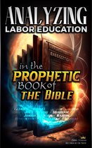 The Education of Labor in the Bible - Analyzing Labor Education in the Prophetic Books of the Bible
