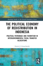 Routledge Studies in the Growth Economies of Asia-The Political Economy of Redistribution in Indonesia